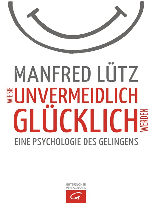 Title details for Wie Sie unvermeidlich glücklich werden by Manfred Lütz - Available